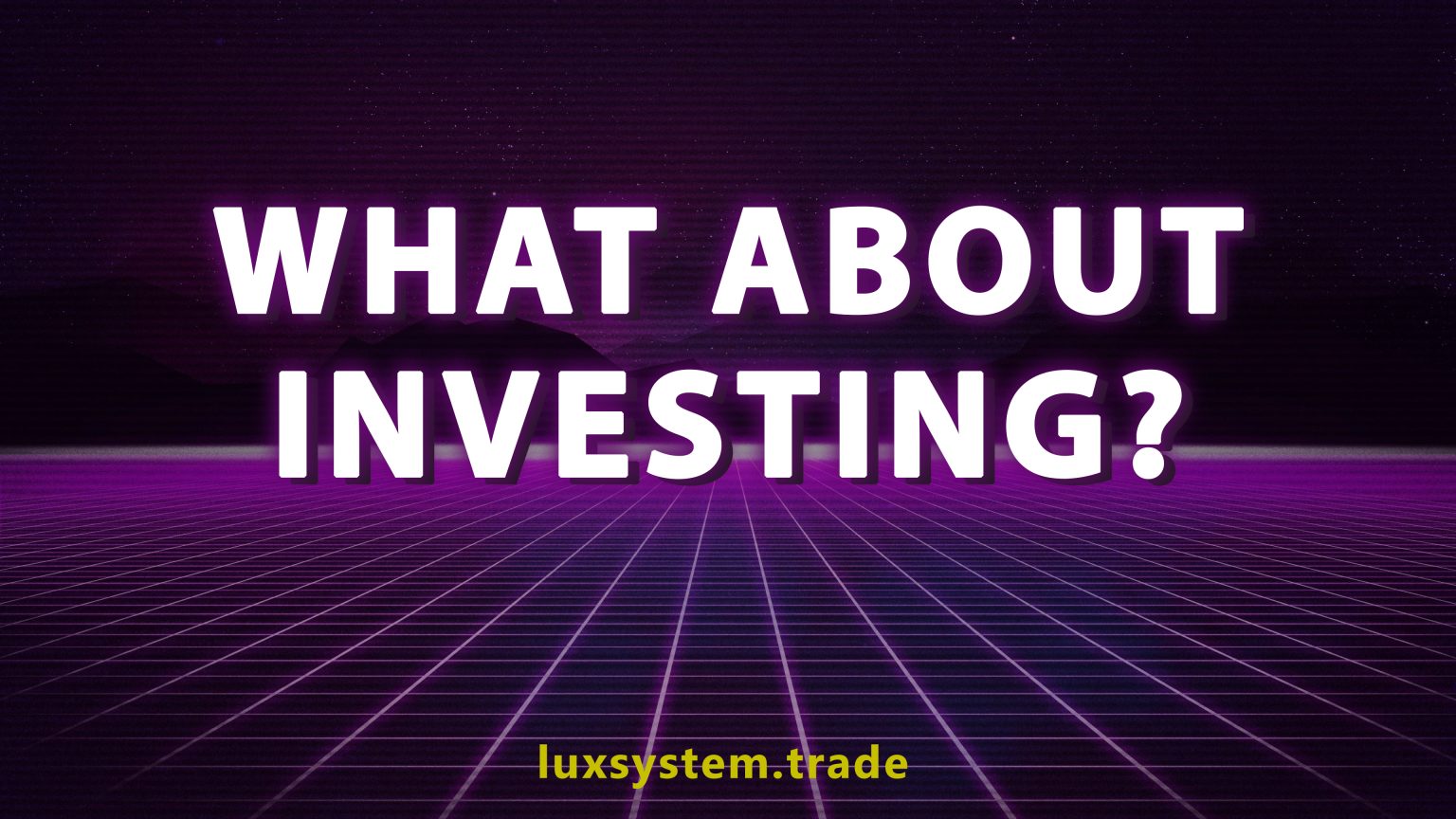 the-truth-about-investing-as-it-is-lux-trading-system